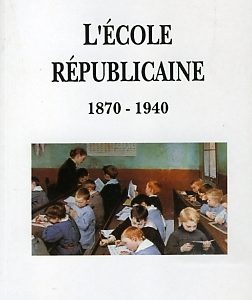 L'école républicaine 1870-1940