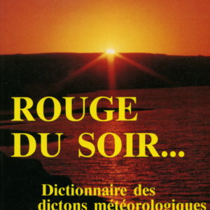 Rouge du soir... ou dictionnaire des dictons météorologiques populaires